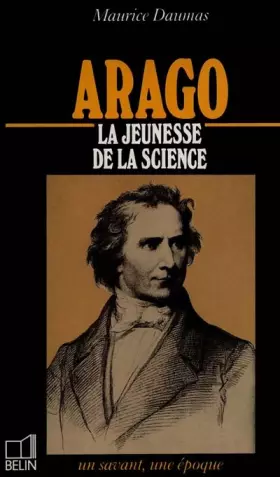 Couverture du produit · Arago : 1786-1853, la jeunesse de la science