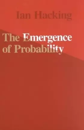Couverture du produit · The Emergence of Probability: A Philosophical Study of Early Ideas about Probability, Induction and Statistical Inference