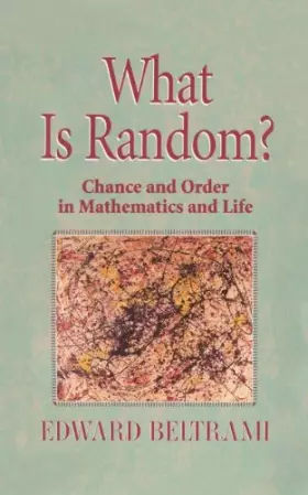 Couverture du produit · WHAT IS RANDOM ? Chance and Order in Mathematics and Life