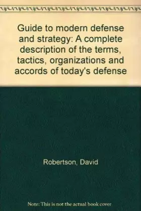 Couverture du produit · Guide to modern defense and strategy: A complete description of the terms, tactics, organizations and accords of today's defens