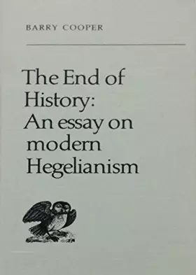 Couverture du produit · The End of History: An Essay on Modern Hegelianism
