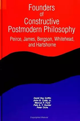 Couverture du produit · Founders of Constructive Postmodern Philosophy: Peirce, James, Bergson, Whitehead, and Hartshorne (Suny Series in Constructive 