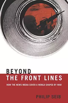Couverture du produit · Beyond the Front Lines: How the News Media Cover a World Shaped by War
