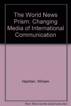 Couverture du produit · The World News Prism: Changing Media of International Communication