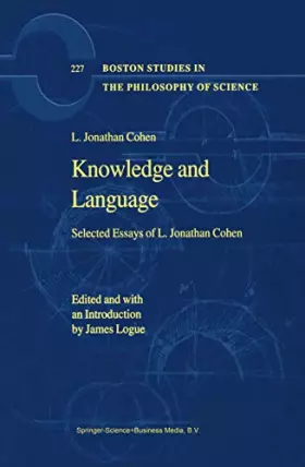 Couverture du produit · Knowledge and Language: Selected Essays of L. Jonathan Cohen (Boston Studies in the Philosophy and History of Science, 227)
