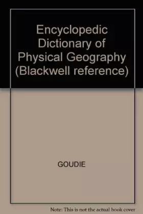 Couverture du produit · The Encyclopaedic Dictionary of Physical Geography