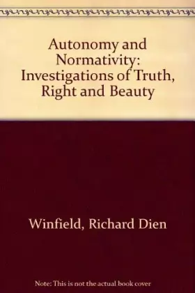 Couverture du produit · Autonomy and Normativity: Investigations of Truth, Right, and Beauty
