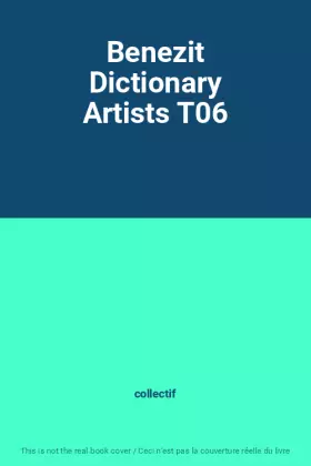 Couverture du produit · Benezit Dictionary Artists T06