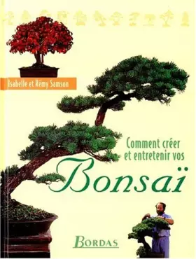 Couverture du produit · Comment créer et entretenir vos bonsaï