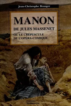 Couverture du produit · Manon, de Jules Massenet ou le crépuscule de l'opéra comique