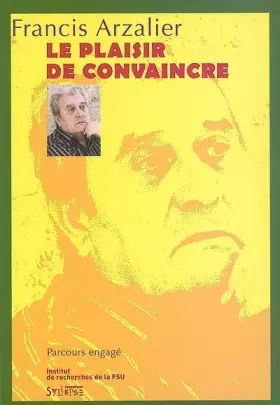 Couverture du produit · plaisir de convaincre (le)