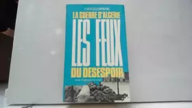 Couverture du produit · La guerre d'Algérie Tome IV Les feux du désespoir