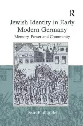 Couverture du produit · Jewish Identity in Early Modern Germany: Memory, Power and Community