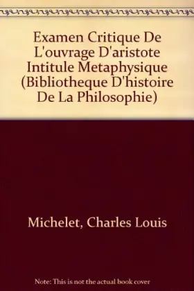 Couverture du produit · Examen Critique De L'ouvrage D'aristote Intitule Metaphysique