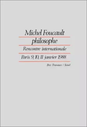 Couverture du produit · Michel Foucault philosophe : Rencontre internationale, Paris, 9, 10, 11 janvier 1988