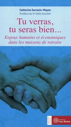 Couverture du produit · Tu verras, tu seras bien... : Enjeux humains et économiques dans les maisons de retraite