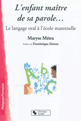 Couverture du produit · L'enfant maître de sa parole... : Le langage oral à l'école maternelle