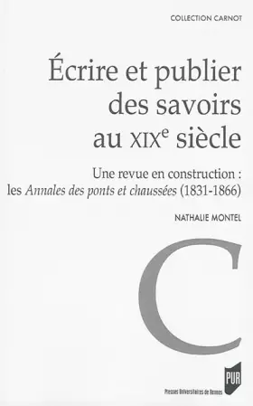 Couverture du produit · Ecrire et publier des savoirs au XIXe siècle: Une revue en construction : les Annales des ponts et chaussées (1831-1866)