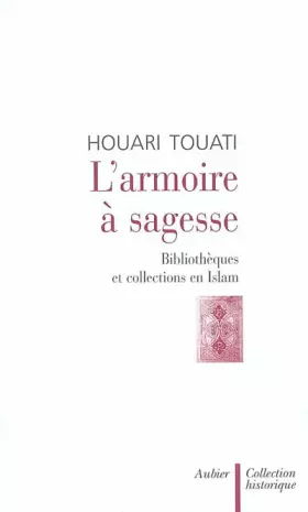 Couverture du produit · L'armoire à sagesse : Bibliothèques et collections en Islam