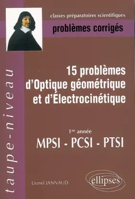 Couverture du produit · 15 Problèmes d'optique géométrique et d'électrocinétique MPSI-PCSI-PTSI : Problèmes corrigés