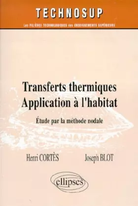 Couverture du produit · Transferts thermiques : Application à l'habitat - Étude par la méthode nodale