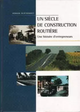 Couverture du produit · Un siècle de construction routière: Une histoire d'entrepreneurs