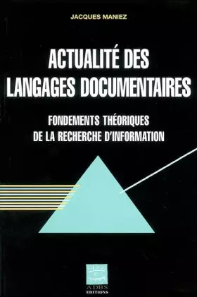 Couverture du produit · Actualité des langages documentaires. Les fondements théoriques de la recherche d'information