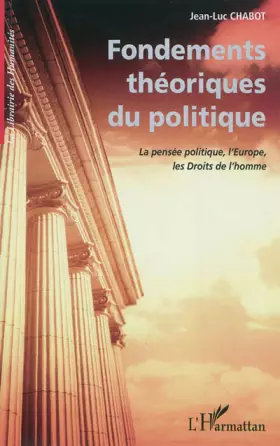 Couverture du produit · Fondements théoriques du politique: La pensée politique, l'Europe, les Droits de l'homme