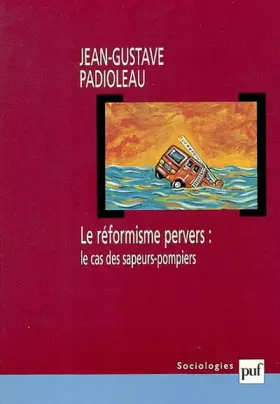 Couverture du produit · Le Réformisme pervers : Le Cas des sapeurs-pompiers