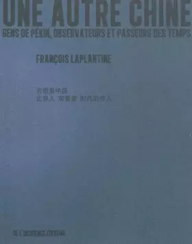 Couverture du produit · Une autre Chine: Gens de Pékin, observateurs et passeurs