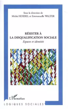 Couverture du produit · Résister à la disqualification sociale : Espaces et identités