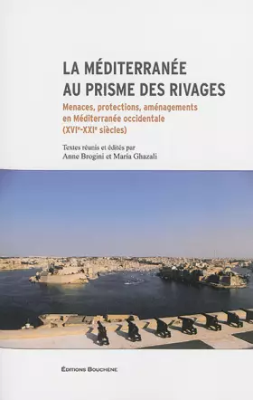 Couverture du produit · La Méditerranée au prisme des rivages: Menaces, protections, aménagements en Méditerranée occidentale (XVIe-XXIe siècles)