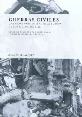 Couverture du produit · Guerras civiles: Una clave para entender la Europa de los siglos XIX y XX: 130 (Collection de la Casa de Velázquez)
