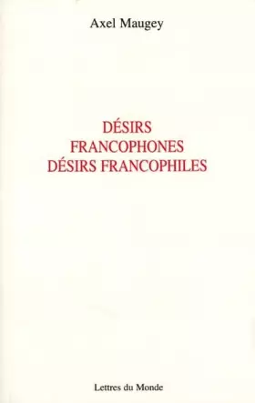 Couverture du produit · Désirs francophones, désirs francophiles