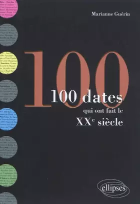 Couverture du produit · 100 dates qui ont fait le XXe siècle