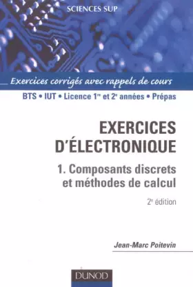 Couverture du produit · Électronique, tome 1 : Composants discrets et méthodes de calcul - Exercices corrigés avec rappels de cours
