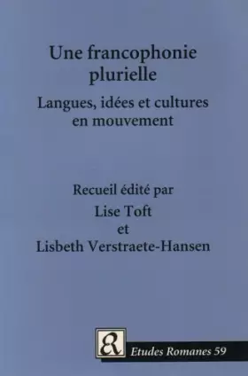 Couverture du produit · Une Francophonie Plurielle: Langues, Idees Et Cultures En Mouvement (Etudes Romanes) (French Edition)