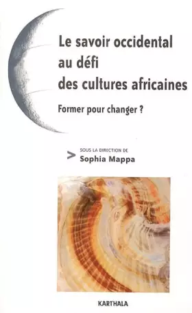 Couverture du produit · Le savoir occidental au défi des cultures africaines : Former pour changer ?