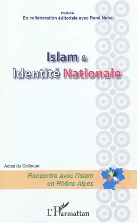 Couverture du produit · Islam et Identité Nationale: Acte du colloque Rencontre avec l'Islam en Rhône Alpes