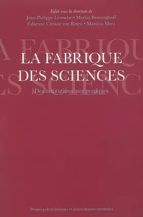 Couverture du produit · La fabrique des sciences: Des institutions aux pratiques