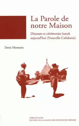 Couverture du produit · La Parole de notre Maison : Discours et cérémonies kanak aujourd'hui (Nouvelle-Calédonie)