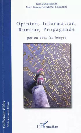 Couverture du produit · Opinion, information, rumeur, propagande : Par ou avec les images