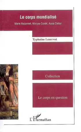 Couverture du produit · Le corps mondialisé: Marie Redonnet, Maryse Condé, Assia Djebar