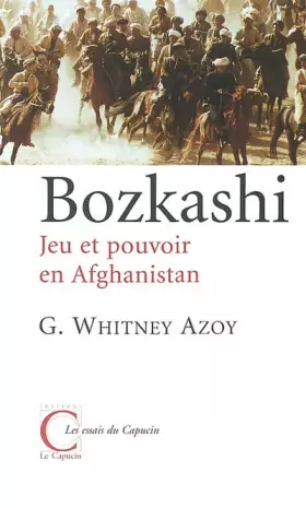 Couverture du produit · Bozkashi : Jeu et pouvoir en Afghanistan
