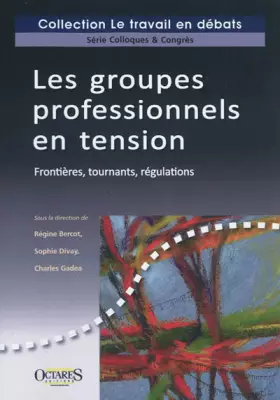 Couverture du produit · Les groupes professionnels en tension - Frontieres, tournants, regulations