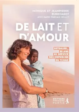 Couverture du produit · De lait et d´amour. Betsaleel, 50 ans au service des orphelins du Tchad