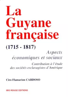 Couverture du produit · La Guyane française 1715-1817