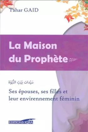 Couverture du produit · Maison du Prophète (La) : Ses épouses, ses filles et leur environnement féminin