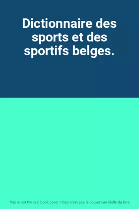 Couverture du produit · Dictionnaire des sports et des sportifs belges.