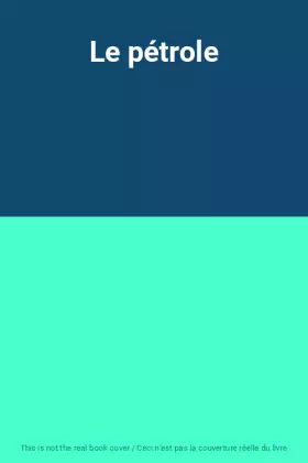 Couverture du produit · Le pétrole